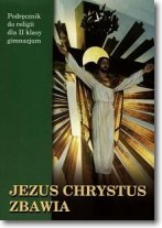 Jezus Chrystus zbawia. Klasa 2, gimnazjum. Religia. Podręcznik