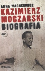 Kazimierz Moczarski. Biografia