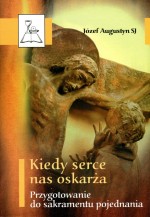 Kiedy serce nas oskarża. Przygotowanie do sakramentu pojednania