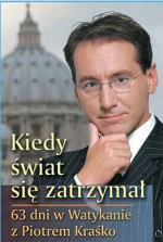 Kiedy świat się zatrzymał. 63 dni w Watykanie z Piotrem Kraśko