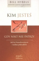 Kim jesteś, gdy nikt nie patrzy