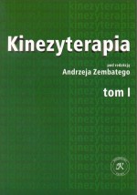 Kinezyterapia tom 1 - zarys podstaw teoretycznych i diagnostyka kinezyterapii