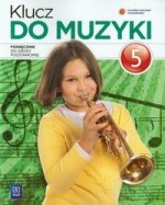 Klucz do muzyki. Klasa 5, szkoła podstawowa. Muzyka.  Podręcznik