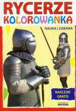 Kolorowanka. Rycerze. Nauka i zabawa