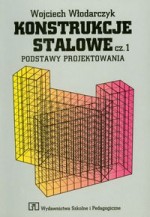 Konstrukcje stalowe Część 1 Podstawy projektowania Podręcznik
