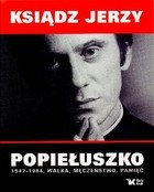 Ksiądz Jerzy Popiełuszko. 1947-1984, Walka, Męczeństwo, Pamięć