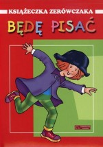 Książeczka zerówczaka. Będę pisać