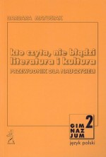 Kto czyta, nie błądzi. Przewodnik dla nauczycieli. Klasa 2 gimnazjum