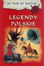 Legendy polskie. Od Tatr do Bałtyku