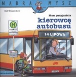 Mądra mysz. Mam przyjaciela kierowcę autobusu