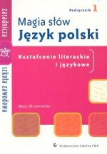 Magia słów. Część 1 - Język polski. Kształcenie literackie i językowe. Podręcznik dla zasadniczej sz