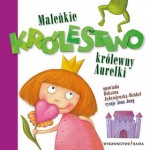 Maleńkie Królestwo królewny Aurelki