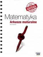 Matematyka. Klasa 3, liceum i technikum. Arkusze maturalne. Poziom podstawowy