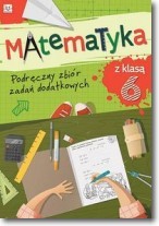 Matematyka z klasą 6 Podręczny zbiór zadań dodatkowych