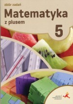 Matematyka z plusem. Klasa 5. Szkoła podstawowa. Zbiór zadań