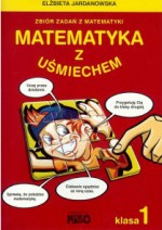 Matematyka z uśmiechem. Klasa 1. Zbiór zadań