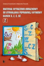 Materiał wyrazowo-obrazkowy do utrwalania poprawnej wymowy głosek s, z, c, dz. Tom 2