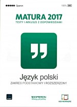 Matura 2017. Testy i arkusze z odpowiedziami. Język polski. Zakres podst. i rozsz