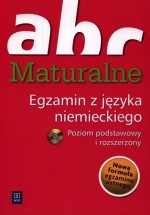 ABC Maturalne. Język niemiecki. Egzamin. Poziom podstawowy i rozszerzony