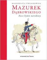 Mazurek Dąbrowskiego. Nasz hymn narodowy + CD