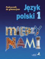 Między nami.Klasa 1. Gimnazjum.Język polski. Podręcznik