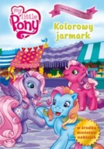 Kolorowy jarmark. Mój kucyk Pony. Czytanka-wyklejanka