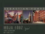 Moja Łódź. Łódź Selon Moi. My Łódź City (wersja polsko-francusko-angielska)