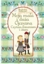 Moja mała i duża Ojczyzna. Czytam ze zrozumieniem