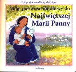 Moje pierwsze modlitwy do Najświętszej Marii Panny