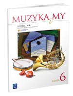 Muzyka i my. Klasa 6, szkoła podstawowa. Podręcznik