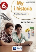 My i historia. Klasa 6, Szkoła podst. Historia. Zeszyt ćwiczeń