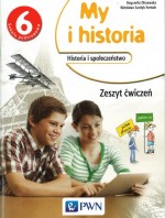 My i historia. Klasa 6, szkoła podstawowa. Historia i społeczeństwo. Zeszyt ćwiczeń