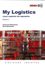 My Logistics. Moja logistyka. Język angielski dla logistyków. Wydanie 2