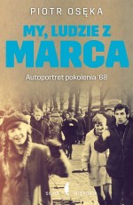 My, ludzie z Marca. Autoportret pokolenia