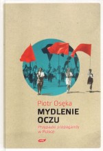 Mydlenie Oczu. Przypadki propagandy w Polsce