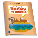 Nasze Razem w szkole. Klasa 3, szkoła podstawowa, część 3. Zeszyt ćwiczeń