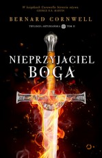 Nieprzyjaciel Boga. Trylogia arturiańska. Tom 2
