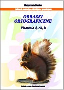 Obrazki ortograficzne - Pisownia ó, ch, h