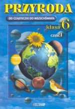 Od cząsteczki do wszechświata. Klasa 6, szkoła podstawowa, część 1. Przyroda. Podręcznik