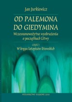 Od Palemona do Giedymina Wczesnonowożytne wyobrażenia o początkach Litwy