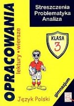 Opracowania. J.Polski. Klasa 3 Gimnazjum