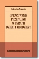 Opracowanie przypadku w terapii dzieci i młodzierzy