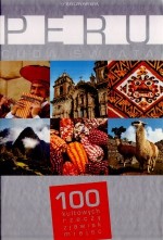 Peru. Cuda świata. 100 kultowych rzeczy, zjawisk, miejsc