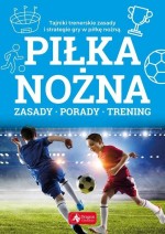 Piłka nożna. Zasady, porady, trening