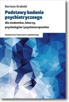 Podstawy badania psychiatrycznego dla studentów, lekarzy, psychologów i psychoterapeutów