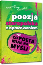 Poezja staropolska z opracowaniem, czyli co poeta miał na myśli?