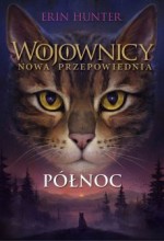 Północ Wojownicy nowa przepowiednia t.1