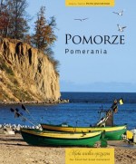 Pomorze. Mała wielka ojczyzna / Pomerania. Our Small but Great Homeland (wersja polsko-angielska)