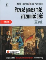 Poznać przeszłość, zrozumieć dziś. Klasa 3, szkoła ponadgimnazjalna, część 1. Historia. Podręcznik