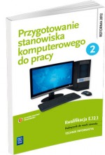 Przygotowanie stanowiska komputerowego do pracy cz. 2. Podręcznik do nauki zawodu technik informatyk